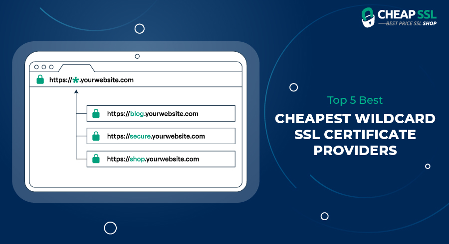 Top 5 Best Cheapest Wildcard SSL Certificate Providers