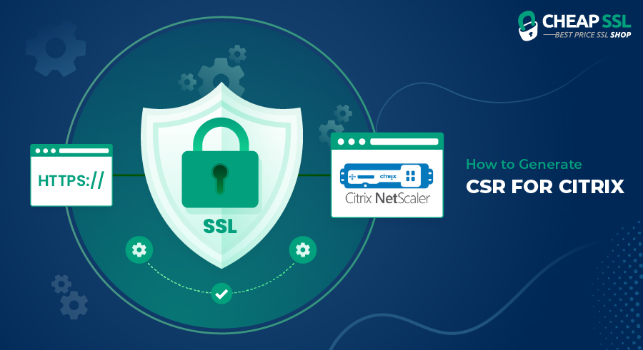 How to Generate CSR for Citrix NetScaler VPX