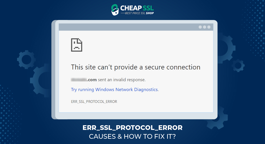What is ERR_SSL_PROTOCOL_ERROR