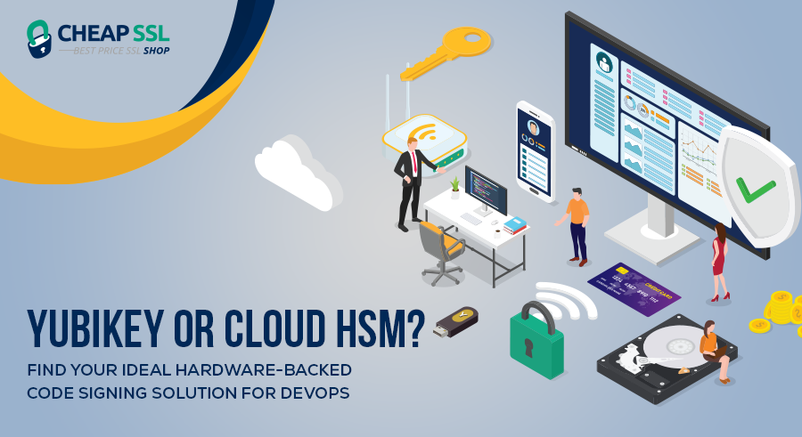 YubiKey vs Cloud HSM: What’s Best for Code Signing in DevOps Workflows