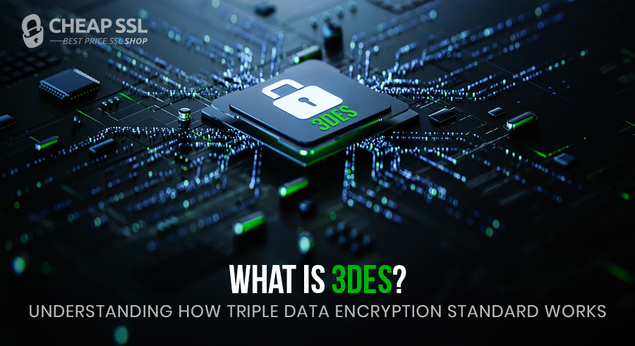 What Is 3DES? How Triple Data Encryption Standard Works